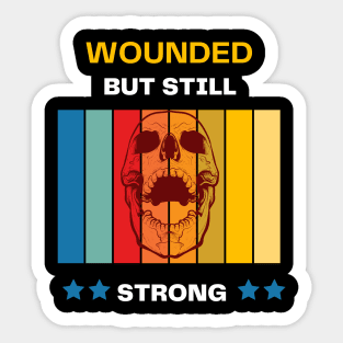 Wounded But Still Strong Sticker